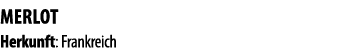 Merlot Herkunft: Frankreich 