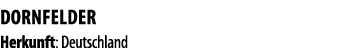 Dornfelder Herkunft: Deutschland 