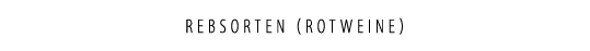 REBSORTEN (ROTWEINE)