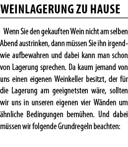 WEINLAGERUNG ZU HAUSE Wenn Sie den gekauften Wein nicht am selben Abend austrinken, dann m ssen Sie ihn irgendwie auf   