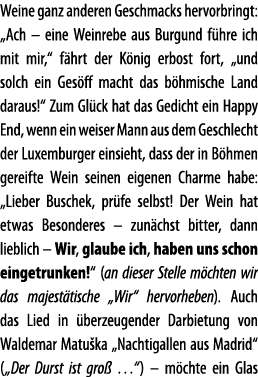 Weine ganz anderen Geschmacks hervorbringt:  Ach   eine Weinrebe aus Burgund f hre ich mit mir,  f hrt der K nig erbo   