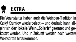  EXTRA Die Veranstalter haben auch die Weinbau-Tradition in  esk  Krumlov wiederbelebt   und deshalb kann allj hrlich   