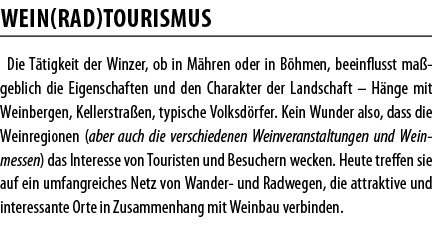 WEIN(RAD)TOURISMUS Die T tigkeit der Winzer, ob in M hren oder in B hmen, beeinflusst ma geblich die Eigenschaften un   