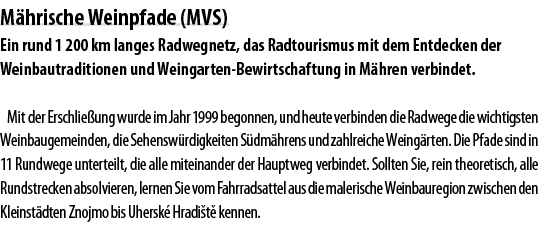 M hrische Weinpfade (MVS) Ein rund 1 200 km langes Radwegnetz, das Radtourismus mit dem Entdecken der Weinbautraditio   