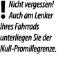  Nicht vergessen  Auch am Lenker Ihres Fahrrads unterliegen Sie der Null-Promillegrenze 