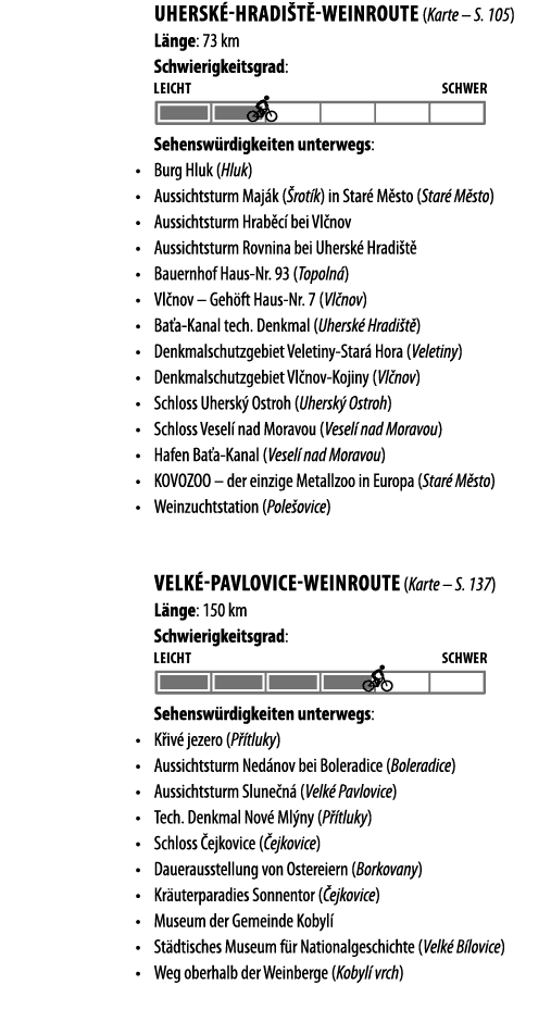 UHERSK -HRADI T -WEINROUTE (Karte   S  105) L nge: 73 km Schwierigkeitsgrad:  Sehensw rdigkeiten unterwegs:   Burg Hl   