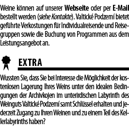 Weine k nnen auf unserer Webseite oder per E-Mail bestellt werden (siehe Kontakte)  Valtick  Podzem  bietet gef hrte    