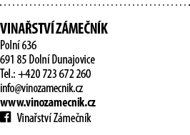  Vina stv  Z me n k Poln  636 691 85 Doln  Dunajovice Tel : +420 723 672 260 info vinozamecnik cz www vinozamecnik cz   