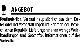  ANGEBOT Kontinuierlich, Verkauf haupts chlich aus dem Keller oder bei Veranstaltungen im Rahmen der Tschechischen Re   