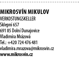  Mikrosv n Mikulov VERKOSTUNGSKELLER Sklepn  657 691 85 Doln  Dunajovice Vladim ra Mr zov  Tel : +420 724 476 481 vla   