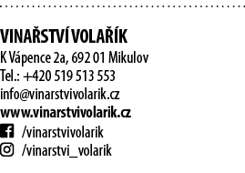  Vina stv  Vola  k K V pence 2a, 692 01 Mikulov Tel : +420 519 513 553 info vinarstvivolarik cz www vinarstvivolarik    