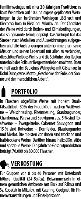 Familienweingut mit einer 20-j hrigen Tradition; es baut Weinreben auf 10,5 ha eigens gepflanzter Weinbergen in den b   