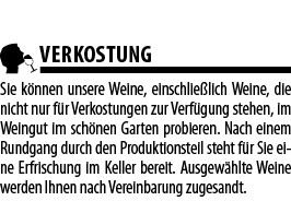  VERKOSTUNG Sie k nnen unsere Weine, einschlie lich Weine, die nicht nur f r Verkostungen zur Verf gung stehen, im We   