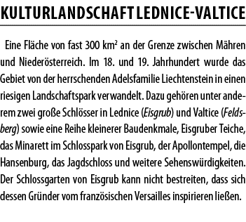 KULTURLANDSCHAFT LEDNICE-VALTICE Eine Fl che von fast 300 km2 an der Grenze zwischen M hren und Nieder sterreich  Im    
