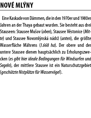 Nov  Ml ny Eine Kaskade von D mmen, die in den 1970er und 1980er Jahren an der Thaya gebaut wurden  Sie besteht aus d   