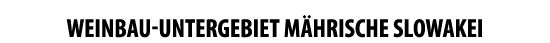 Weinbau-Untergebiet M hrische Slowakei