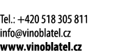  Tel : +420 518 305 811 info vinoblatel cz www vinoblatel cz