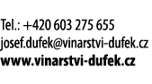  Tel : +420 603 275 655 josef dufek vinarstvi-dufek cz www vinarstvi-dufek cz 