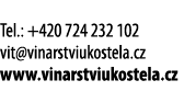  Tel : +420 724 232 102 vit vinarstviukostela cz www vinarstviukostela cz 