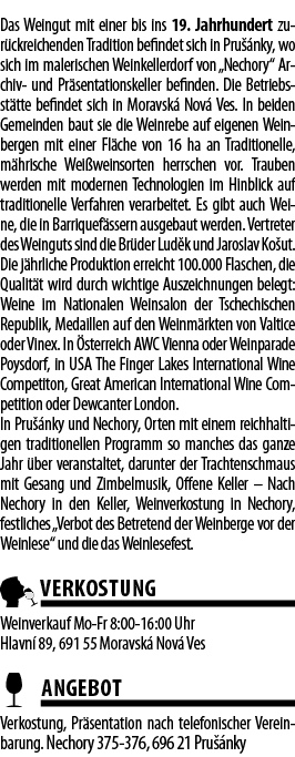 Das Weingut mit einer bis ins 19  Jahrhundert zur ckreichenden Tradition befindet sich in Pru  nky, wo sich im maleri   