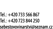  Tel : +420 733 566 867 Tel : +420 723 844 250 sebestovovinarstvi seznam cz