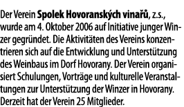 Der Verein Spolek Hovoransk ch vina  , z s , wurde am 4  Oktober 2006 auf Initiative junger Winzer gegr ndet  Die Akt   
