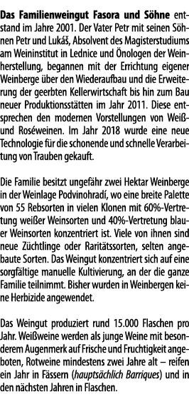 Das Familienweingut Fasora und S hne entstand im Jahre 2001  Der Vater Petr mit seinen S hnen Petr und Luk  , Absolve   
