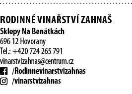  Rodinn  vina stv  Zahna  Sklepy Na Ben tk ch 696 12 Hovorany Tel : +420 724 265 791 vinarstvizahnas centrum cz   Rod   