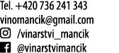 Tel  +420 736 241 343 vinomancik gmail com   vinarstvi_mancik   vinarstvimancik