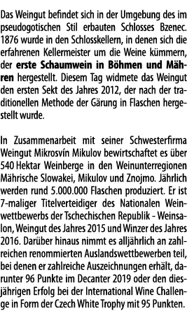 Das Weingut befindet sich in der Umgebung des im pseudogotischen Stil erbauten Schlosses Bzenec  1876 wurde in den Sc   