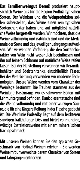 Das Familienweingut Bene  produziert haupts chlich Weine aus f r die Region Podlu   typischen Sorten  Der Weinbau und   