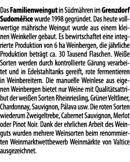 Das Familienweingut in S dm hren im Grenzdorf Sudom  ice wurde 1998 gegr ndet  Das heute vollwertige m hrische Weingu   