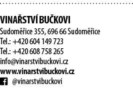  Vina stv  Bu kovi Sudom  ice 355, 696 66 Sudom  ice Tel : +420 604 149 723 Tel : +420 608 758 265 info vinarstvibuck   