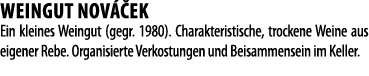 WEINGUT NOV  EK  Ein kleines Weingut (gegr  1980)  Charakteristische, trockene Weine aus eigener Rebe  Organisierte V   