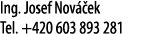 Ing  Josef Nov  ek Tel  +420 603 893 281