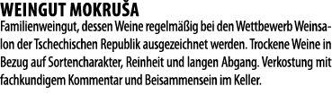 WEINGUT MOKRU A  Familienweingut, dessen Weine regelm  ig bei den Wettbewerb Weinsalon der Tschechischen Republik aus   