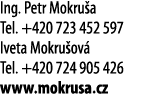 Ing  Petr Mokru a Tel  +420 723 452 597 Iveta Mokru ov  Tel  +420 724 905 426 www mokrusa cz