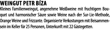 WEINGUT PETR B ZA  Kleines Familienweingut, angenehme Wei weine mit fruchtigem Bouquet und harmonischer S ure sowie W   