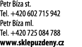 Petr B za st  Tel  +420 602 715 942 Petr B za ml  Tel  +420 725 084 788 www sklepuzdeny cz