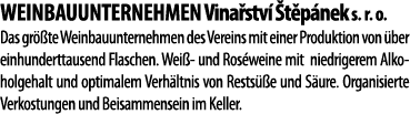 WEINBAUUNTERNEHMEN Vina stv   t p nek s  r  o  Das gr  te Weinbauunternehmen des Vereins mit einer Produktion von  be   