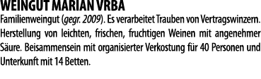 WEINGUT MARIAN VRBA  Familienweingut (gegr  2009)  Es verarbeitet Trauben von Vertragswinzern  Herstellung von leicht   