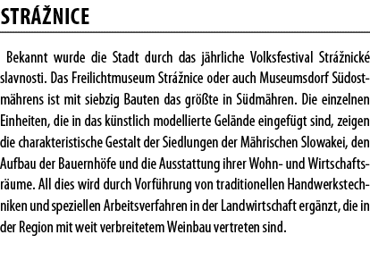 Str  nice Bekannt wurde die Stadt durch das j hrliche Volksfestival Str  nick  slavnosti  Das Freilichtmuseum Str  ni   
