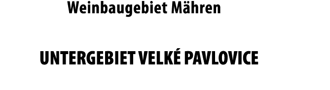 Weinbaugebiet M hren UNTERGEBIET VELK  PAVLOVICE