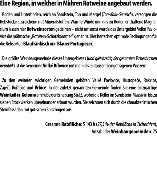 Eine Region, in welcher in M hren Rotweine angebaut werden  B den und Unterb den, reich an Sandstein, Ton und Mergel    