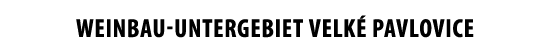 Weinbau-Untergebiet Velk  Pavlovice