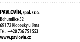  Pavlov n, spol  s r o  Bohumilice 52 691 72 Klobouky u Brna Tel : +420 736 751 553 www pavlovin cz