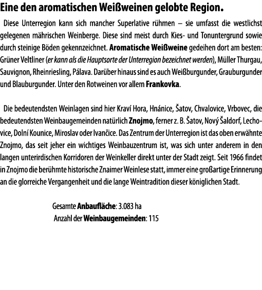 Eine den aromatischen Wei weinen gelobte Region  Diese Unterregion kann sich mancher Superlative r hmen   sie umfasst   