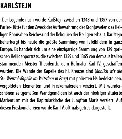 Karl tejn Der Legende nach wurde Karl tejn zwischen 1348 und 1357 von der Parler-H tte f r den Zweck der Aufbewahrung   