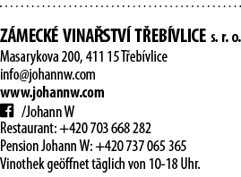  Z meck  vina stv  T eb vlice s  r  o  Masarykova 200, 411 15 T eb vlice info johannw com www johannw com   Johann W    