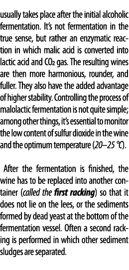 usually takes place after the initial alcoholic fermentation  It s not fermentation in the true sense, but rather an    